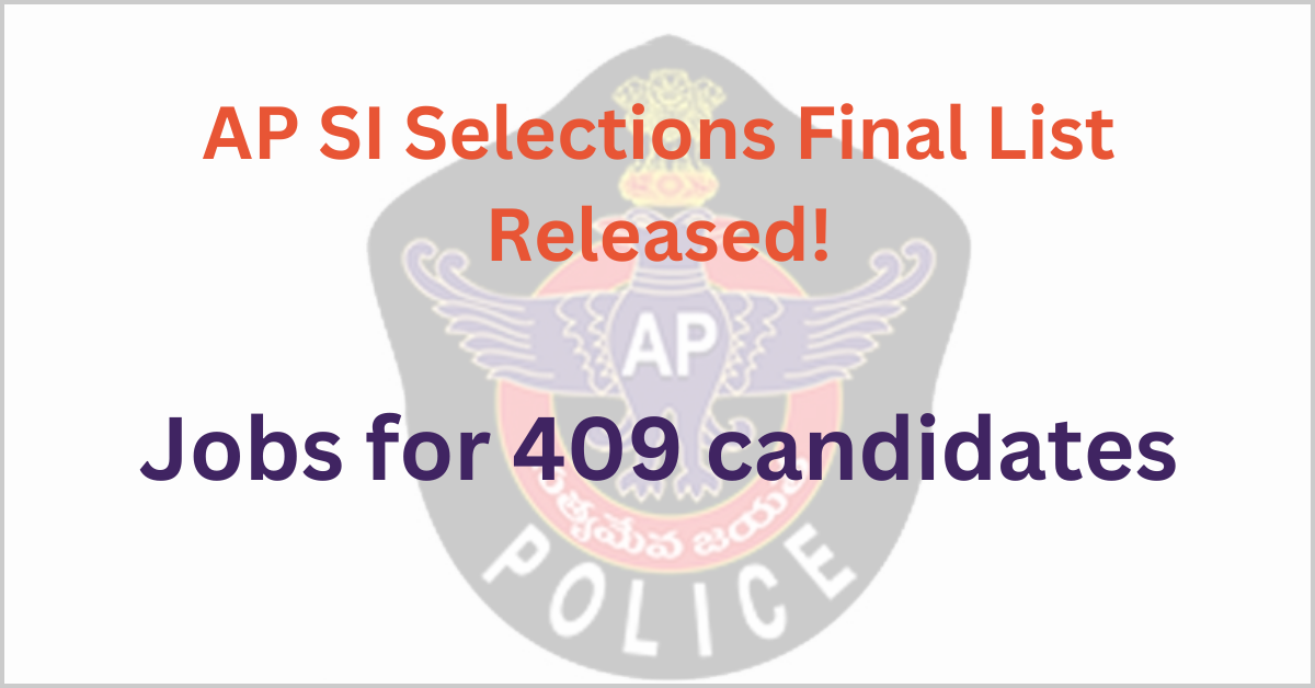 AP SI Selections Final List Released, Jobs for 409 candidates 1 AP SI Selections Final List Released, Jobs for 409 candidates