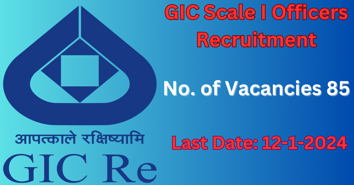 GIC Scale I Officers Recruitment, Notification out for 85 posts 1 GIC Scale I Officers Recruitment, Notification out for 85 posts