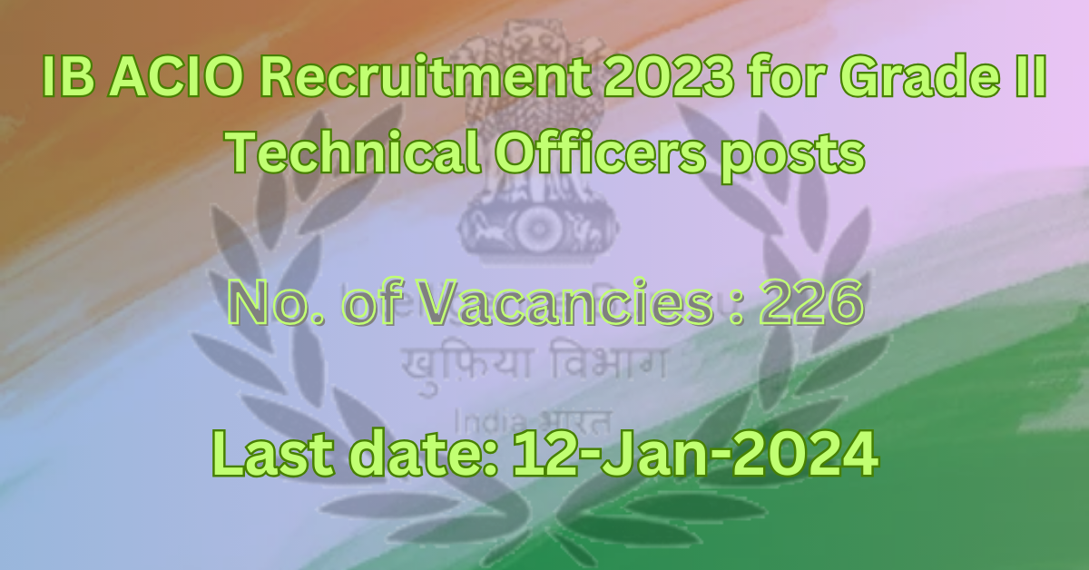 IB ACIO Recruitment 2023 for 226 Grade II Technical Officers posts 1 IB ACIO Recruitment 2023 for 226 Grade II Technical Officers posts