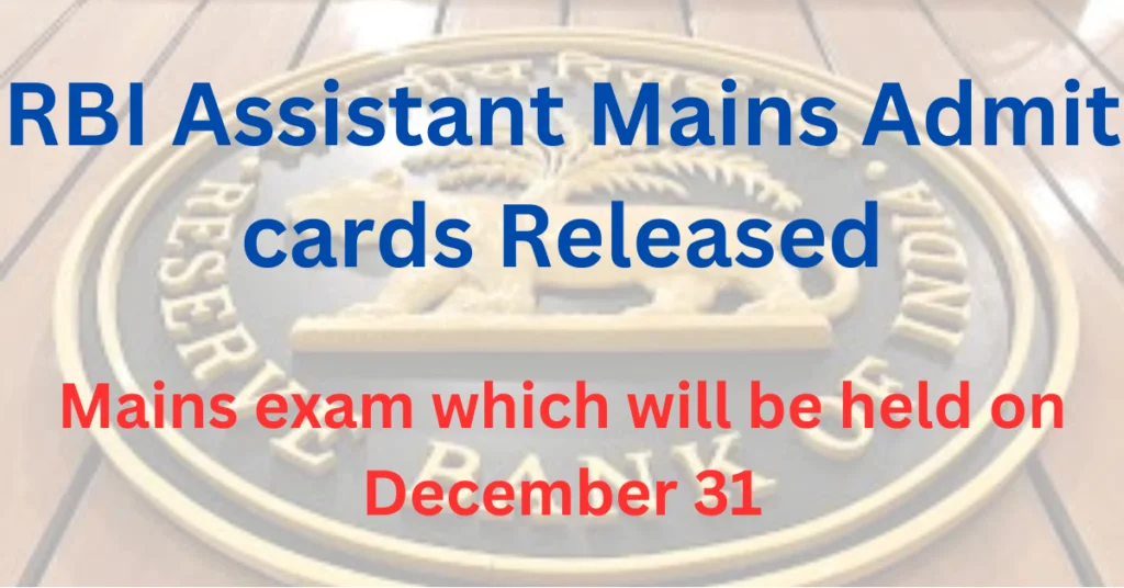 RBI Assistant Mains Admit cards