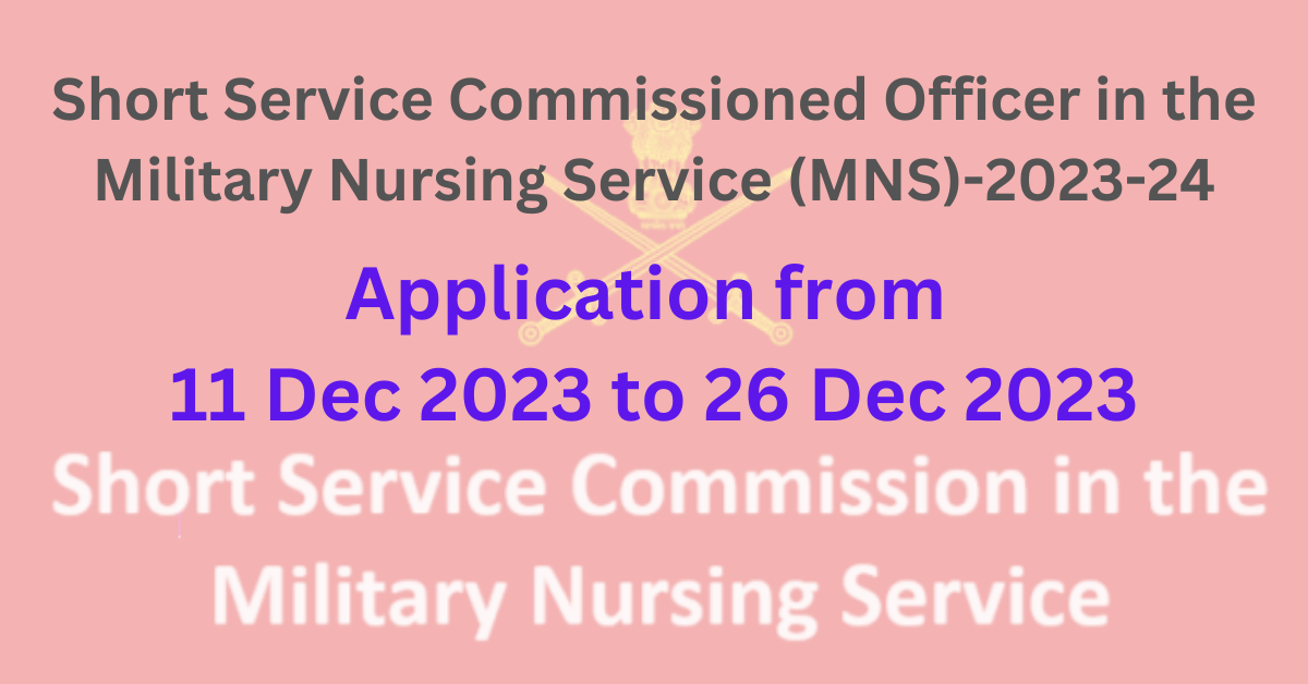 Short Service Commissioned Officer in the Military Nursing Service (MNS) -2023-24 1 Short Service Commissioned Officer in the Military Nursing Service (MNS) -2023-24
