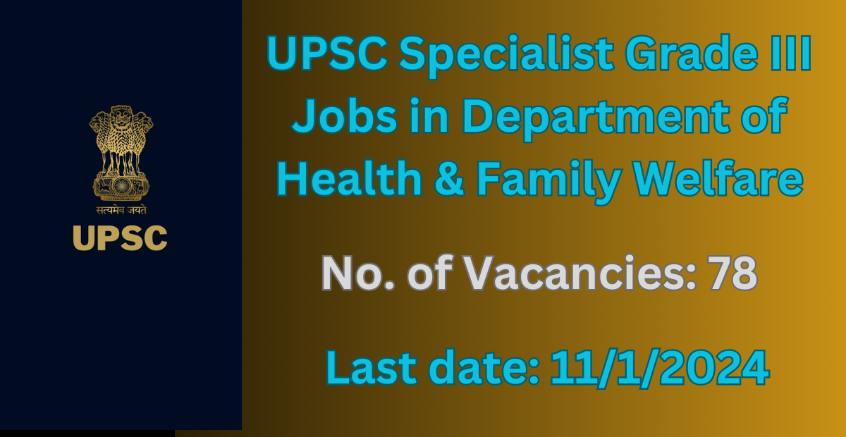 UPSC Specialist Grade III Jobs in Department of Health & Family Welfare 1 UPSC Specialist Grade III Jobs in Department of Health & Family Welfare
