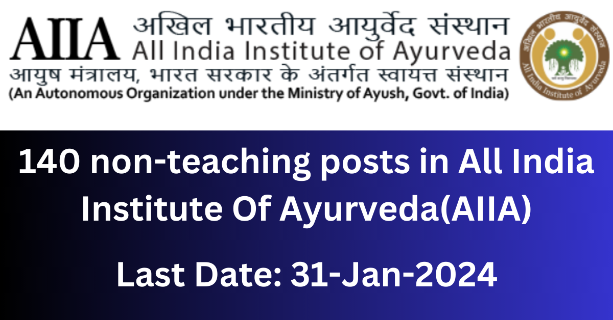 AIIA Recruitment 2024: 140 non-teaching posts in All India Institute Of Ayurveda(AIIA) 1 AIIA Recruitment 2024: 140 non-teaching posts in All India Institute Of Ayurveda(AIIA)