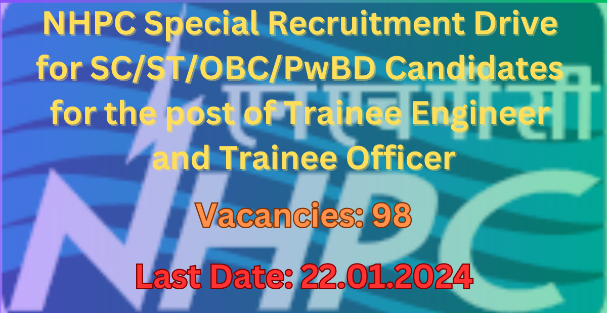 NHPC Special Recruitment Drive for SC/ST/OBC/PwBD Candidates for the post of Trainee Engineer and Trainee Officer 1 NHPC Special Recruitment Drive for SC/ST/OBC/PwBD Candidates for the post of Trainee Engineer and Trainee Officer