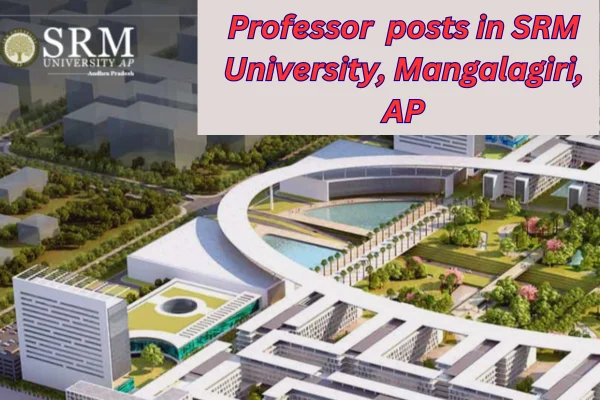 SRM University Recruiting Professors: Teaching posts in SRM University, details are as follows