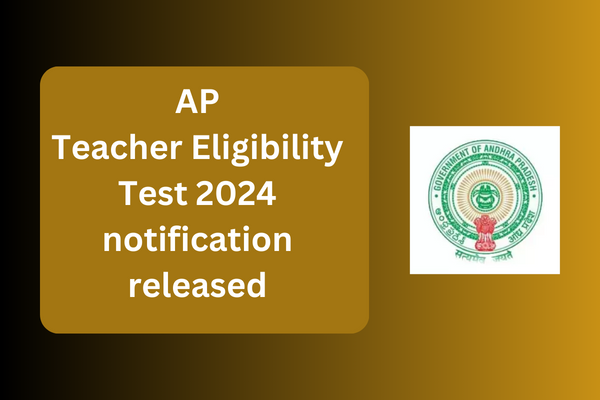 AP TET 2024: AP Teacher Eligibility Test 2024 notification released, Applications from tomorrow