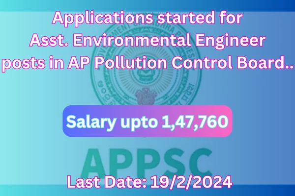 Applications started for Asst. Environmental Engineer posts in AP Pollution Control Board.. Salary upto 1,47,760 1 Applications started for Asst. Environmental Engineer posts in AP Pollution Control Board.. Salary upto 1,47,760