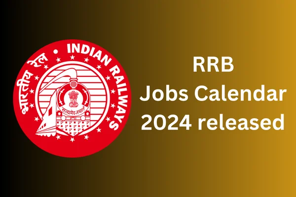 RRB Jobs Calendar 2024: Railway Recruitment Board Jobs Calendar 2024 released, when are the notifications? 1 RRB Jobs Calendar 2024: Railway Recruitment Board Jobs Calendar 2024 released, when are the notifications?