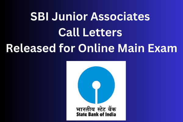 SBI Junior Associates Call Letters Released for Online Main Exam  – Get Your Direct Download Link Here