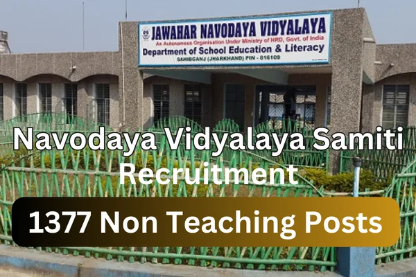 Navodaya Vidyalaya Samiti Recruitment of 1377 Non Teaching Posts.. Salaries Up to 1.4 L !