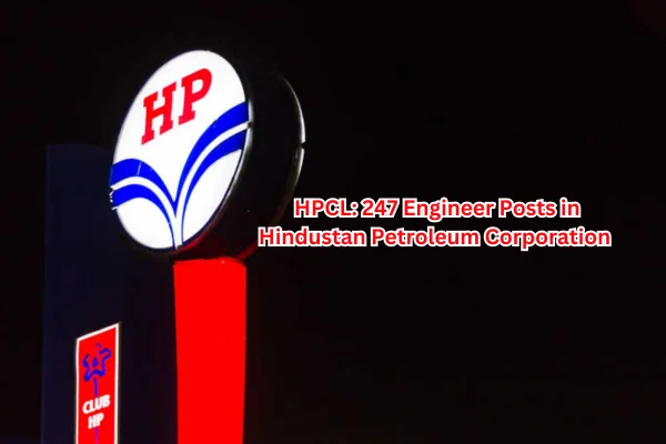 HPCL: 247 Engineer Posts in Hindustan Petroleum Corporation