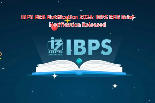 IBPS RRB 2024: IBPS Regional Rural Bank Notification Released!